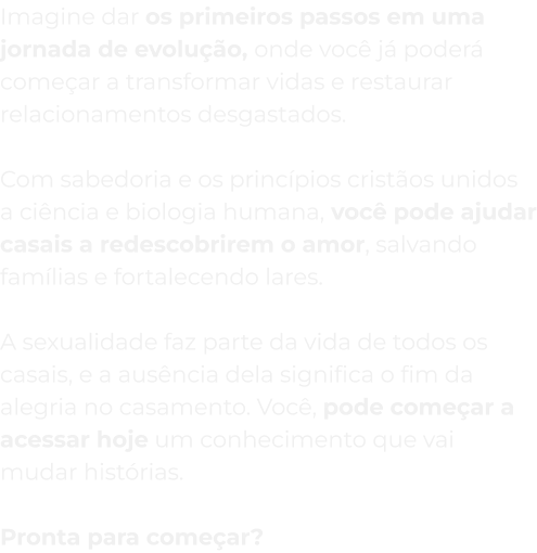 Imagine dar os primeiros passos em uma jornada de evolução mobile