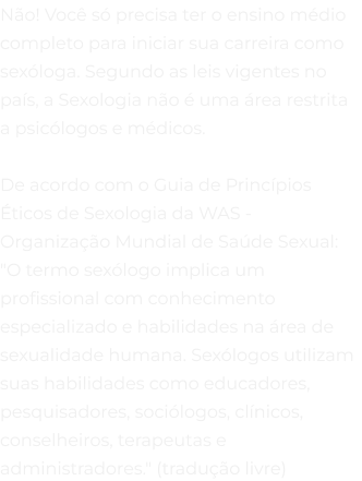 Não! Você só precisa ter o ensino médio mobile