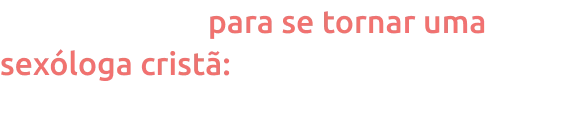 d_o_1_passo_para_se_tornar_uma_sex_loga_crist_inscreva_se_no_curso_fundamentos_da_sexualidade_crist_