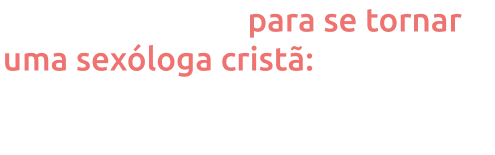 d_o_1_passo_para_se_tornar_uma_sex_loga_crist_inscreva_se_no_curso_fundamentos_da_sexualidade_crist_mobile