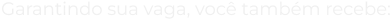 garantindo_sua_vaga_voc_tamb_m_recebe_