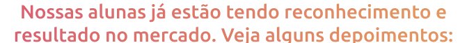 nossas_alunas_j_est_o_tendo_reconhecimento_e_resultado_no_mercado_veja_alguns_depoimentos_