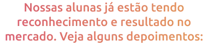 nossas_alunas_j_est_o_tendo_reconhecimento_e_resultado_no_mercado_veja_alguns_depoimentos_mobile