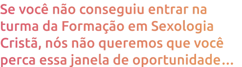 se_voc_n_o_conseguiu_entrar_na_turma_da_forma_o_em_sexologia_crist_n_s_n_o_queremos_que_voc_perca_essa_janela_de_oportunidade_mobile